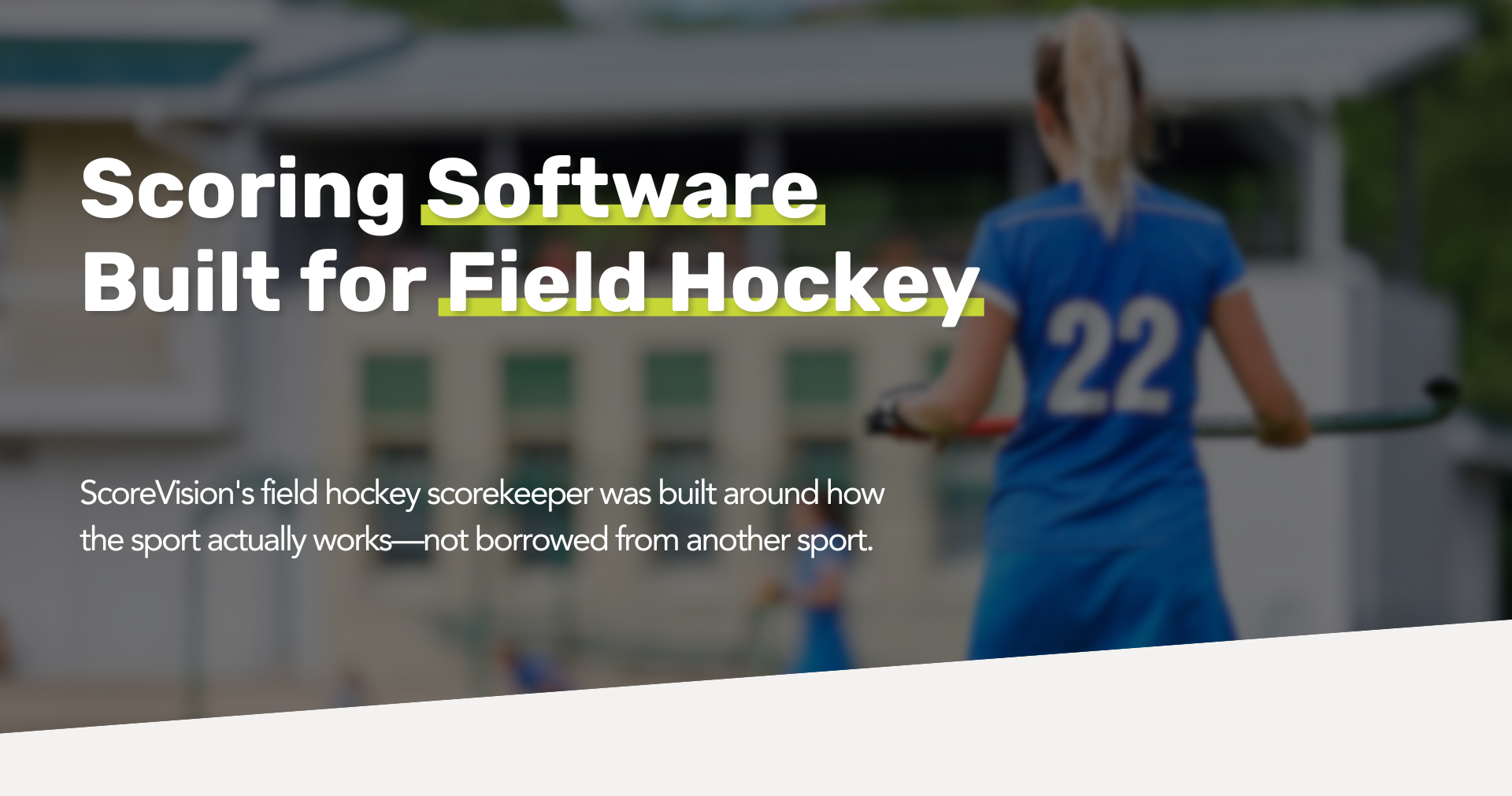 Field Hockey Scoring Software Built for the Sport — Not Borrowed From Another One.