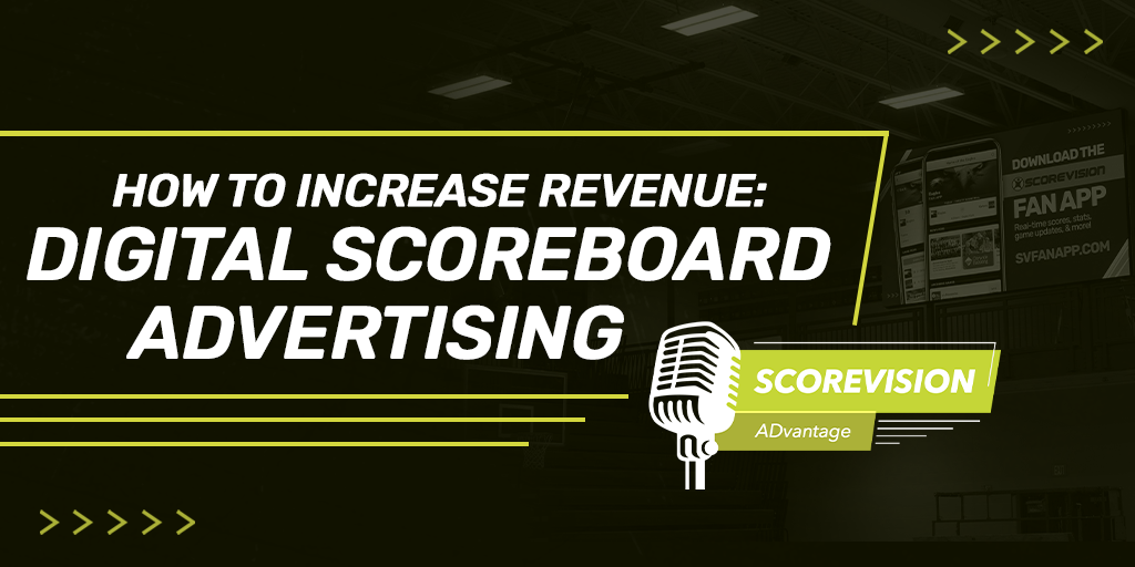 How to Grow Your Revenue with Digital Scoreboard Advertising!