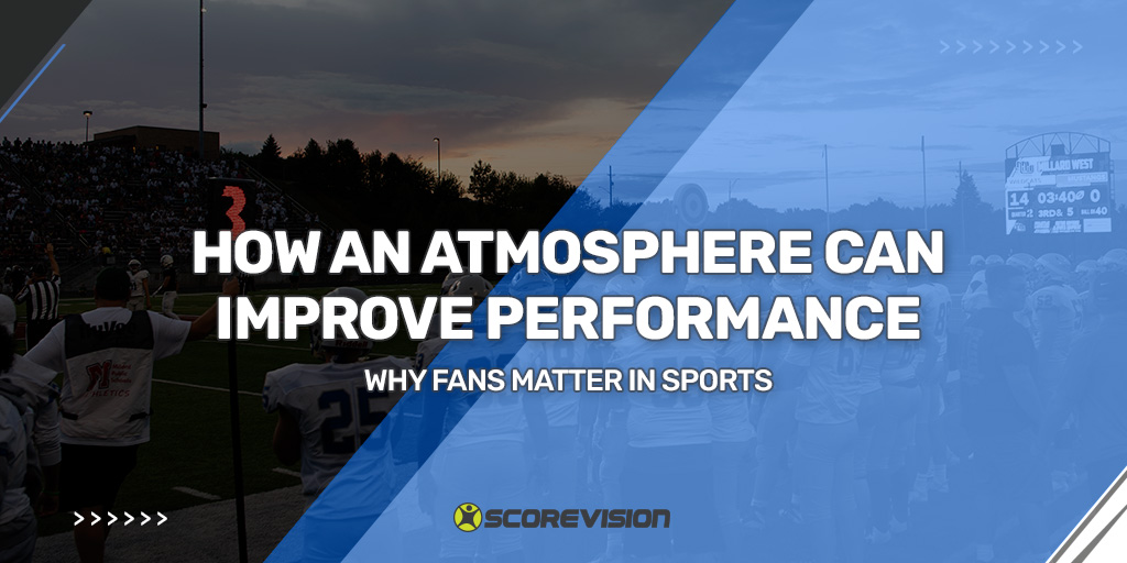 How an Atmosphere Can Improve Performance: Why Fans Matter In Sports